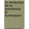 La Revolucion De La Conciencia Iii: Iluminacion door Isha Judd