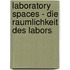 Laboratory Spaces - Die Raumlichkeit Des Labors