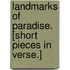 Landmarks of Paradise. [Short pieces in verse.]