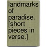 Landmarks of Paradise. [Short pieces in verse.] door William Gaspey