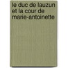 Le Duc de Lauzun Et La Cour de Marie-Antoinette by Gaston Maugras