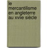 Le Mercantilisme En Angleterre Au Xviie Siècle by Elsa Pomar