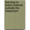 Learning To Teach Science Outside The Classroom by Martin Braund