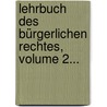Lehrbuch Des Bürgerlichen Rechtes, Volume 2... door Bernhard Matthiass