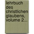 Lehrbuch Des Christlichen Glaubens, Volume 2...