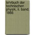 Lehrbuch Der Technischen Physik, Ii. Band, 1866