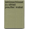 Lektüreschlüssel zu Otfried Preußler: Krabat by Otfried Preußler