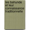 Les Bahunde Et Leur Connaissance Traditionnelle by Damien Mbikyo Mulinga