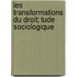 Les Transformations Du Droit; Tude Sociologique