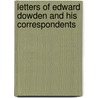 Letters of Edward Dowden and His Correspondents by Elizabeth Dickinson West Dowden