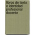 Libros de texto e identidad profesional docente