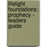 Lifelight Foundations: Prophecy - Leaders Guide