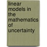 Linear Models in the Mathematics of Uncertainty door Mark J. Wierman