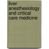 Liver Anesthesiology and Critical Care Medicine door Gebhard Wagener