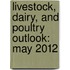 Livestock, Dairy, and Poultry Outlook: May 2012