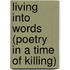Living Into Words (Poetry in a Time of Killing)
