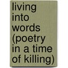 Living Into Words (Poetry in a Time of Killing) by J.M. Beach