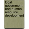 Local Government and Human Resource Development door Felix Martin Barends