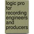 Logic Pro for Recording Engineers and Producers