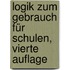 Logik zum Gebrauch für Schulen, Vierte Auflage