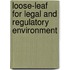 Loose-Leaf for Legal and Regulatory Environment