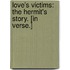 Love's Victims: The Hermit's Story. [In verse.]