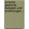 Lyrische Gedichte, Balladen Und Erzählungen... by Johann Nepomuk Vogl