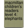 Macmillan Children's Readers Level 4: Elephants door L. Kubuitsile