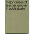 Major Causes of Teacher Turnover in Addis Ababa