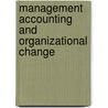 Management Accounting And Organizational Change door Cristina Campanale