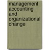 Management Accounting and Organizational Change door Tuan Zainun Tuan Mat