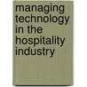 Managing Technology in the Hospitality Industry door Michael L. Kasavana