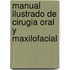 Manual Ilustrado De Cirugia Oral Y Maxilofacial