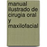 Manual Ilustrado De Cirugia Oral Y Maxilofacial door Geeti Vajdi Mitra