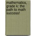 Mathematics, Grade K: The Path to Math Success!