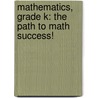 Mathematics, Grade K: The Path to Math Success! door Joan Ferrini-Mundy