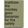 Matthew the Monkey Goes Bananas for Fire Safety door Sharon Swart
