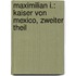 Maximilian I.: Kaiser Von Mexico, Zweiter Theil