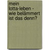 Mein Lotta-Leben - Wie belämmert ist das denn? door Alice Pantermüller