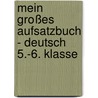 Mein großes Aufsatzbuch - Deutsch 5.-6. Klasse door Christine Friepes