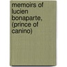 Memoirs of Lucien Bonaparte, (prince of Canino) door prince de Canino Lucien Bonaparte
