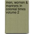 Men, Women & Manners in Colonial Times Volume 2