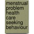 Menstrual Problem Health Care Seeking Behaviour