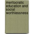 Meritocratic Education and Social Worthlessness