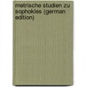 Metrische Studien Zu Sophokles (German Edition) door Brambach Wilhelm