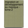 Migration et développement au Mexique - Tome 2 door Frédéric Buffa