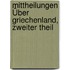 Mittheilungen Über Griechenland, zweiter Theil