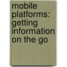 Mobile Platforms: Getting Information On The Go door Colin Wilkinson