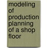 Modeling of Production Planning of a Shop Floor door Anish Aryan