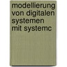Modellierung von digitalen Systemen mit SystemC door Frank Kesel